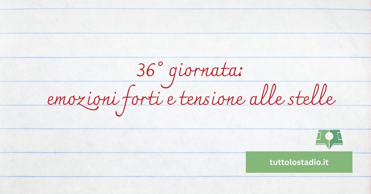36° giornata Serie A