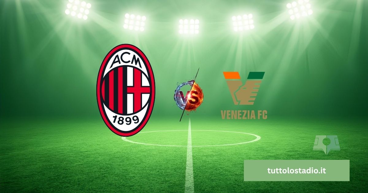 Milan Venezia probabili formazioni